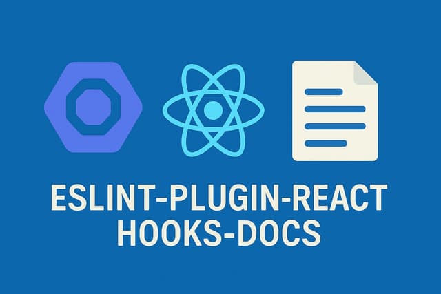 Scaling React Development & Ensuring Code Clarity of hooks with eslint-plugin-react-hooks-docs